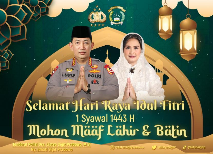 Kapolri Jenderal Listyo Sigit Prabowo bersama istri Juliati Sigit Prabowo menyampaikan selamat merayakan Hari Raya Idul Fitri 1443 Hijriah kepada seluruh umat Muslim di Indonesia.